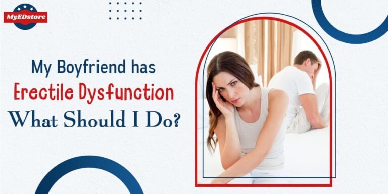 My Boyfriend Has Erectile Dysfunction What Should I Do?