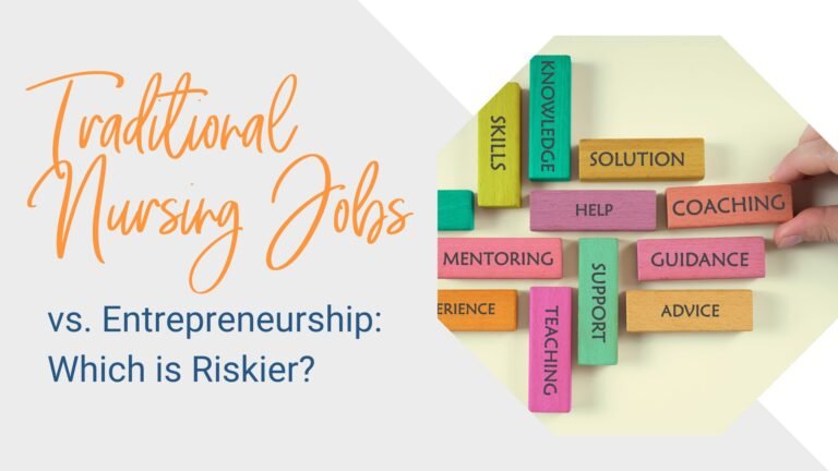 Traditional Nursing Positions Vs. Entrepreneurship: Which Is More Risky?