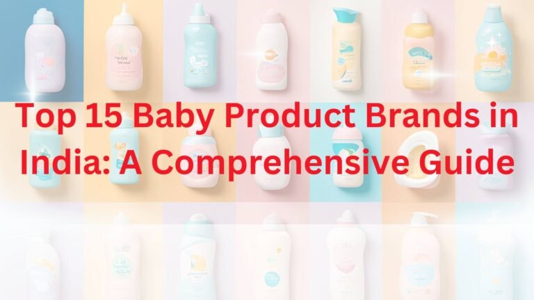 The Top 15 Infant Brands In India: A Complete Driver