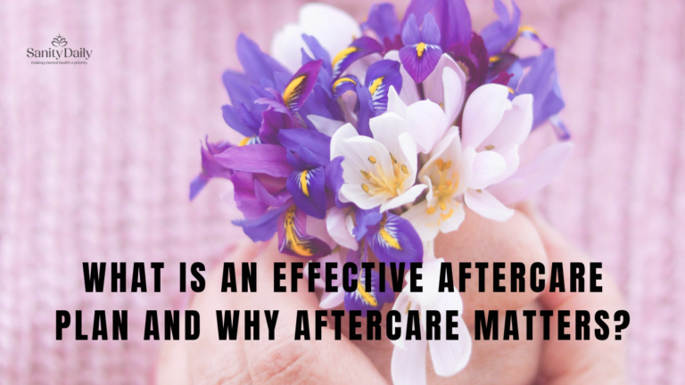What is an effective aftercare plan and why does aftercare matter? What Is An Effective Aftercare Plan And Why Does Aftercare
