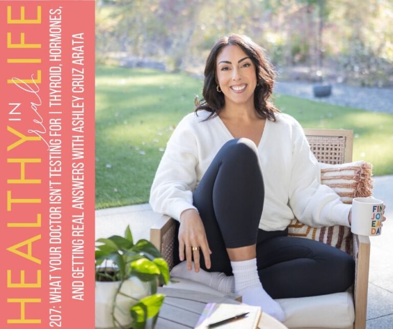207: What Your Doctor Doesn’t Test | Thyroid, Hormones and Getting Real Answers with Ashley Cruz Arata 207: What Your Doctor Doesn't Test | Thyroid, Hormones And